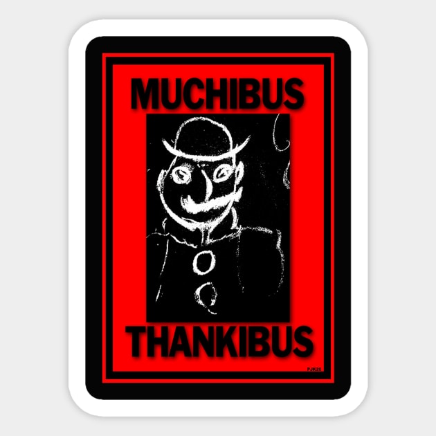 MUCHIBUS THANKIBUS MR. JOYCE Sticker by PETER J. KETCHUM ART SHOP